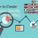 How to Create Country Specific Website Traffic
