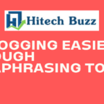 Is Blogging Easier Through Paraphrasing Tool