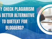 Why Check Plagiarism Is A Better Alternative To Quetext For Bloggers? Why Check Plagiarism Is A Better Alternative To Quetext For Bloggers